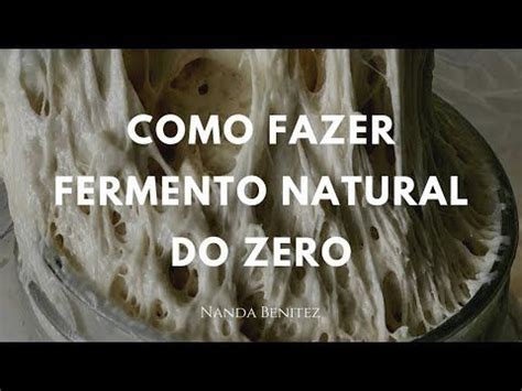 Como Fazer Fermento Natural Do Zero YouTube Como Fazer Fermento