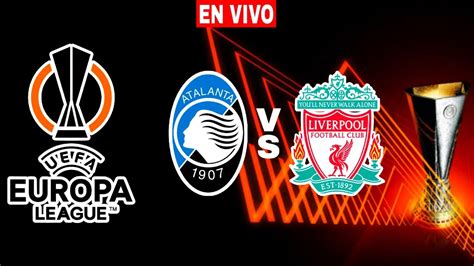 Atalanta 0 1 Liverpool En Vivo Europa League Cuartos Vuelta Youtube