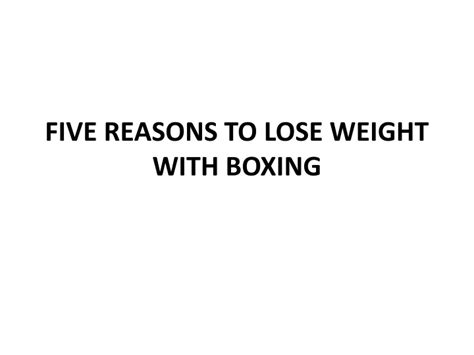 Ppt Five Reasons To Lose Weight With Boxing Powerpoint Presentation