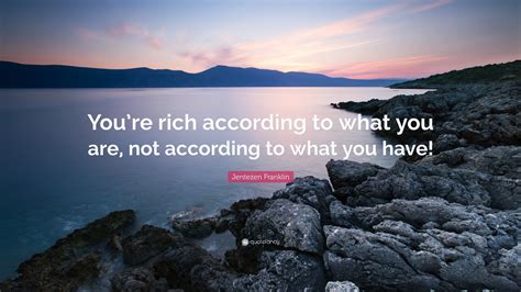 Jentezen Franklin Quote “youre Rich According To What You Are Not