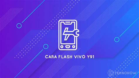 Cara Flash Vivo Y Teknohow