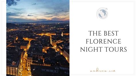 10 Best Florence Night Tours • andoreia