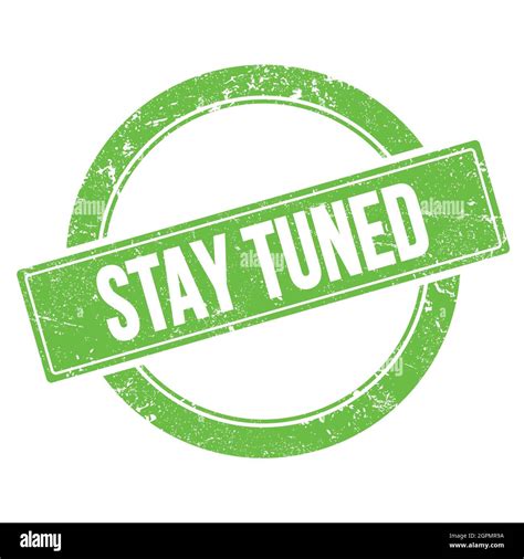 Stay Tuned Text On Green Grungy Round Vintage Stamp Stock Photo Alamy