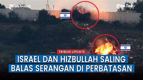 Perbatasan Lebanon Makin Memanas Hizbullah Serang Situs Militer Israel