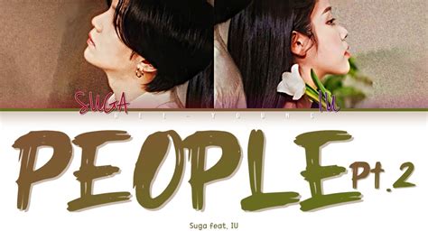 Agust D 사람 People Pt 2 Ft Iu Color Coded Lyrics Han Rom Eng Youtube