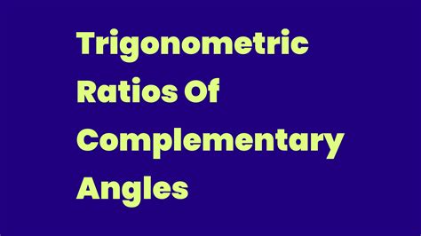 Trigonometric Ratios Of Complementary Angles Write A Topic