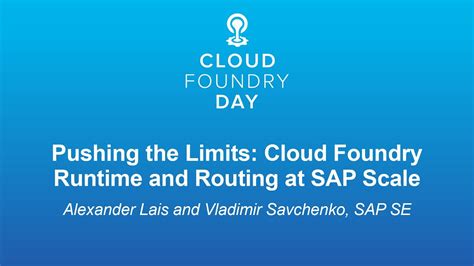 Pushing The Limits Cloud Foundry Runtime And Routing At Sap