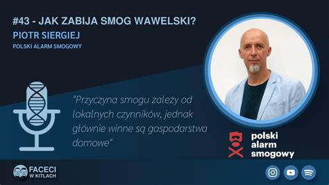 43 Jak Zabija Smog Wawelski Piotr Siergiej Polski Alarm Smogowy