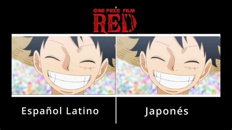 One Piece Film Red Comparaci N Del Doblaje Espa Ol Latino Y Japon S