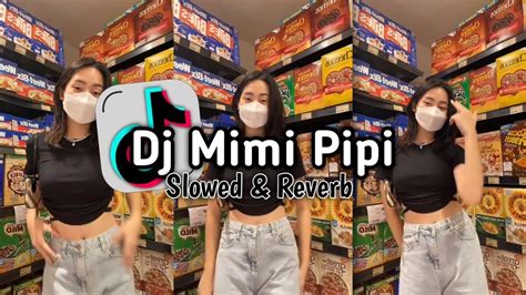 Dj Pipi Mimi Pipi Jangan Main Main Slowed Reverb Youtube