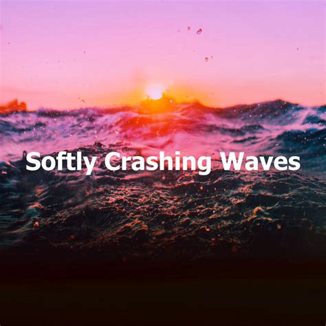 Softly Crashing Waves Album By Sleep Waves Spotify