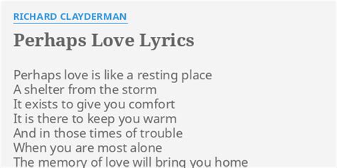 Perhaps Love Lyrics By Richard Clayderman Perhaps Love Is Like