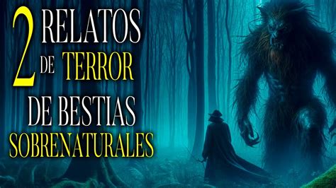 2 relatos de terror de extraños casos sobrenaturales de BESTIAS