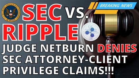 Xrp Ripple Breaking News Today 🚨🚨 Netburn Denies Sec Attorney Client