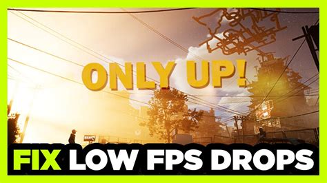 How To FIX Only Up Low FPS Drops Lagging YouTube