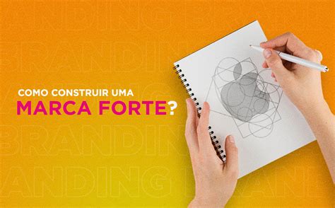 Como Construir Uma Marca Forte Appta Marketing Digital