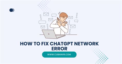 How To Fix Chatgpt Network Error Cuban Vr