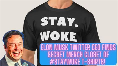 Elon Musk Twitter Ceo Finds Secret Merch Closet Of Staywoke T Shirts