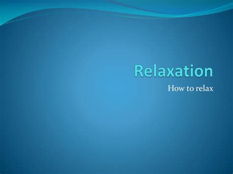 Ppt Relaxation Powerpoint Presentation Free Download Id 2628948