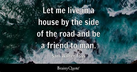 Sam Walter Foss Let Me Live In A House By The Side Of