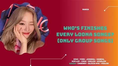 REMAKE REQUEST 17 Who S Finishes Every LOONA Songs Only Group