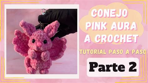 Tutorial Paso A Paso Del Conejo Pink Aura De Kenia Os A Crochet PARTE