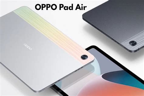 إطلاق الجهاز اللوحي OPPO Pad Air رسميا في السوق العالمية مع معالج قوي