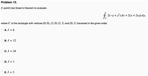 Solved Problem 13 1 Point Use Green S Theorem To Evaluate