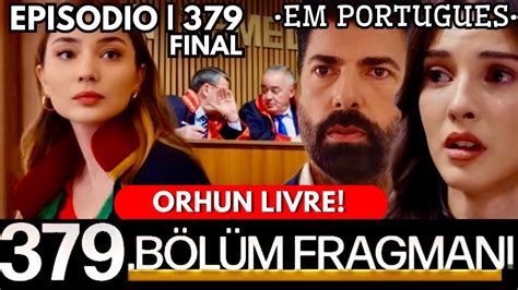 Esaret ep 379 Nursah invade tribunal prova inocência de Orhun e choca