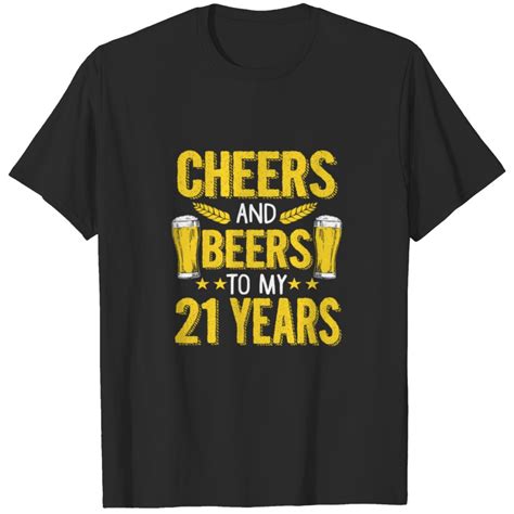 T Cheers And Beers To My 21 Years T Shirt Sold By Adam Rufino