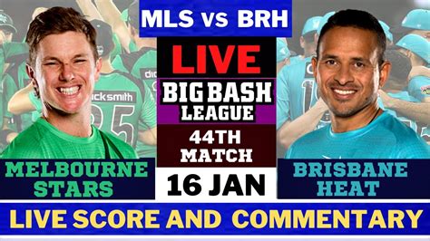 Live MLS Vs BRH Melbourne Stars Vs Brisbane Heat Live 44th T20 Match