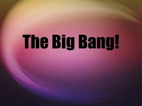 Ppt The Big Bang Powerpoint Presentation Free Download Id 4707583