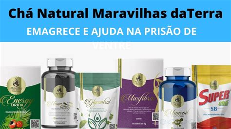 Ch Natural Maravilhas Da Terra Emagrece E Ajuda Na Pris O De Ventre