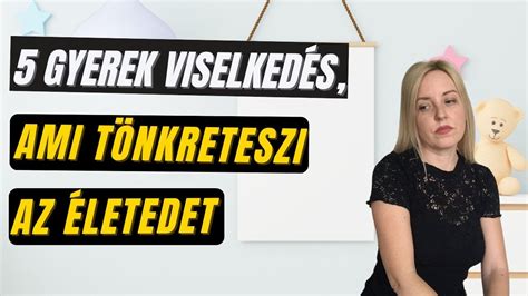 5 gyerek viselkedés ami tönkreteszi az életedet YouTube