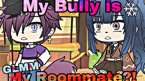 My Bully Is My Roommate Gacha Life Mini Movies Glmm Youtube