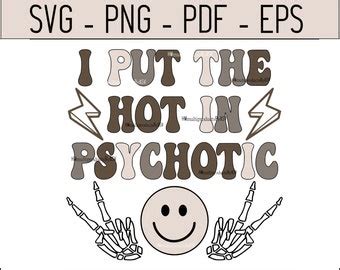 I Put The Hot In Psychotic Svg And Png Retro Funny Psycho Etsy