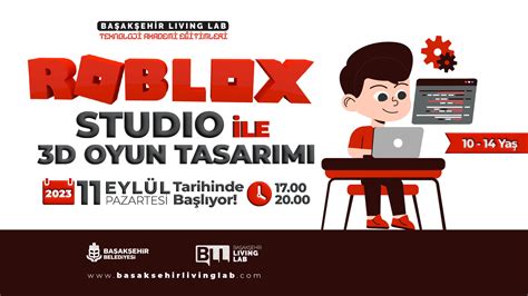 Roblox Studio ile 3 Boyutlu Oyun Tasarımı Başakşehir Living Lab