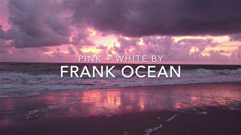 Frank Ocean Pink White Lyrics Youtube