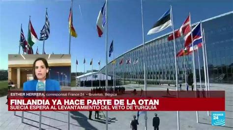 Informe Desde Bruselas Finlandia Ingresa Oficialmente A La OTAN