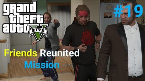 Gta Friends Reunited Mission Friends Reunited Gta V Gameplay