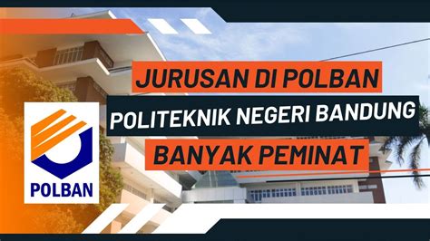 Jurusan Polban Politeknik Negeri Bandung Yang Banyak Diminati YouTube