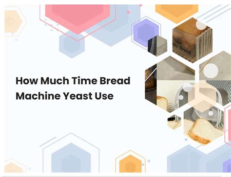 How Much Time Bread Machine Yeast Use | breadmach.com