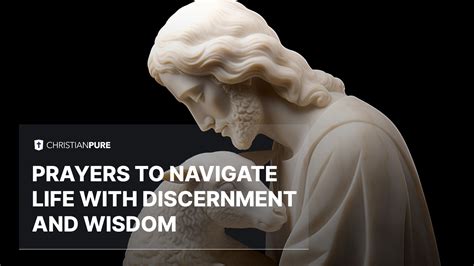 Prayers To Navigate Life With Discernment And Wisdom Christian Pure