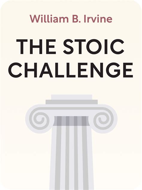 The Stoic Challenge Book Summary By William B Irvine