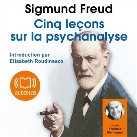 Cinq Le Ons Sur La Psychanalyse Livre Audio Sigmund Freud Audible Fr