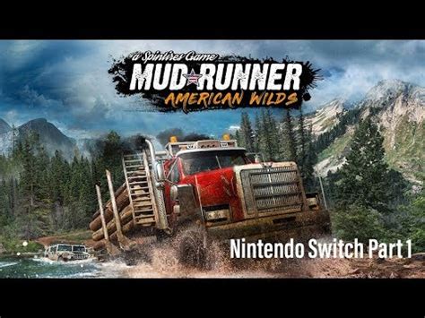 Spintires Mudrunner American Wildlands Nintendo Switch Part Youtube