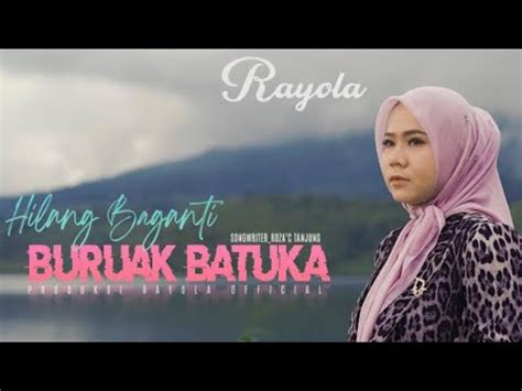 Lirik Lagu Hilang Baganti Buruak Batuka Rayola Youtube