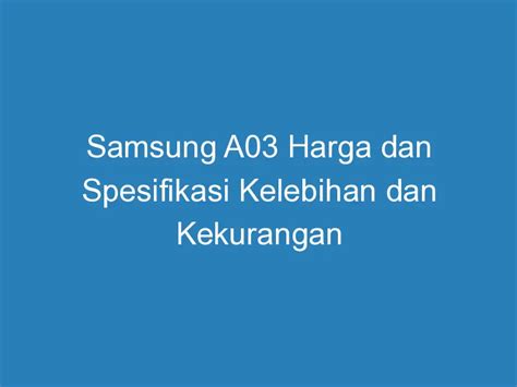 Samsung A03 Harga Dan Spesifikasi Kelebihan Dan Kekurangan DuaHp