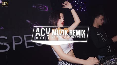 Nhạc Trẻ Remix 2020 Hay Nhất Hiện Nay Sai Lầm Của Anh Em Ơi Lên Phố