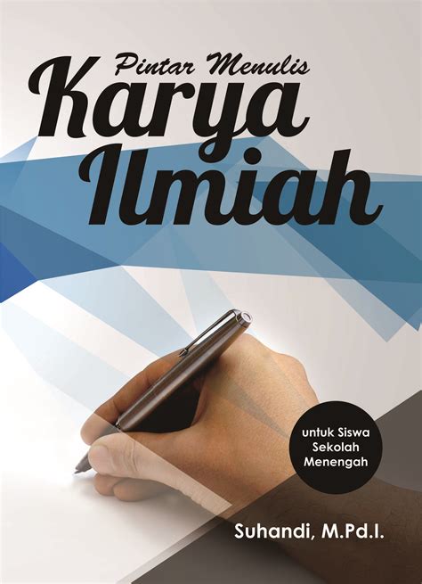 Buku Pintar Menulis Karya Ilmiah Untuk Siswa Sekolah Menengah